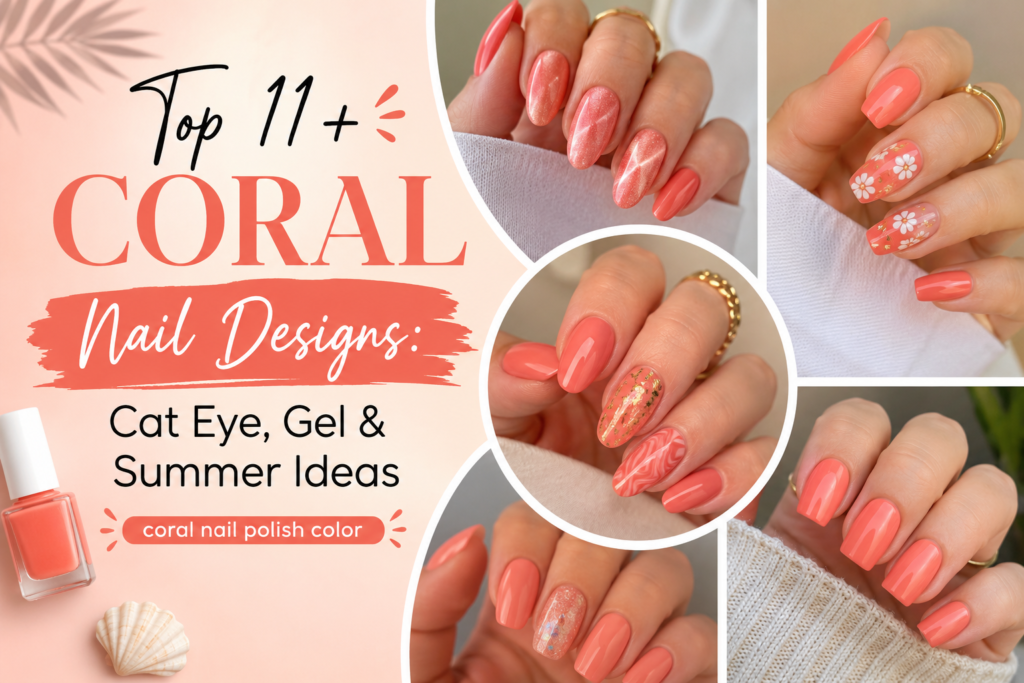 Top 11+ Coral Nail Designs Cat Eye, Gel & Summer Ideas