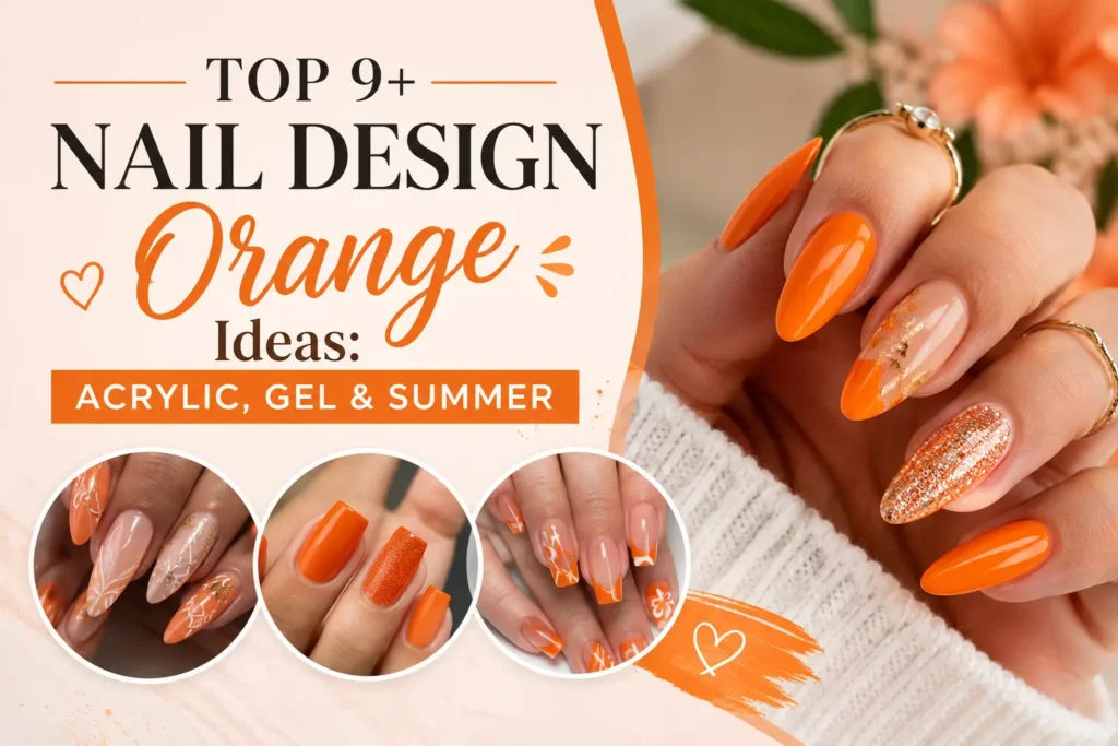 Top 9+ Nail Design Orange Ideas Acrylic, Gel & Summer