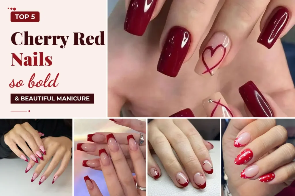 Top 5 Cherry Red Nails for a Bold & Beautiful Manicure