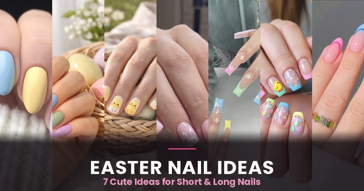 Top 7 Easter Nails Ideas for Short and Long Nails